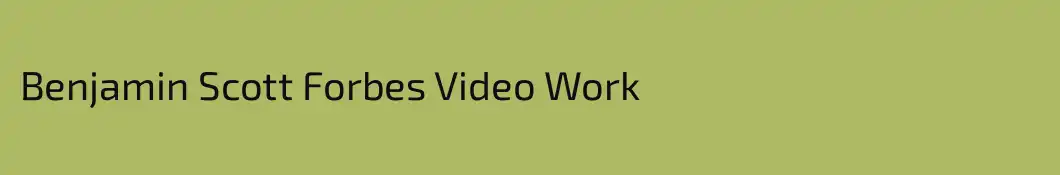 Benjamin Scott Forbes Video Work